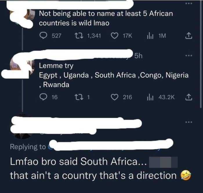 "Lmfao bro said South Africa...that's not a country that's a direction"