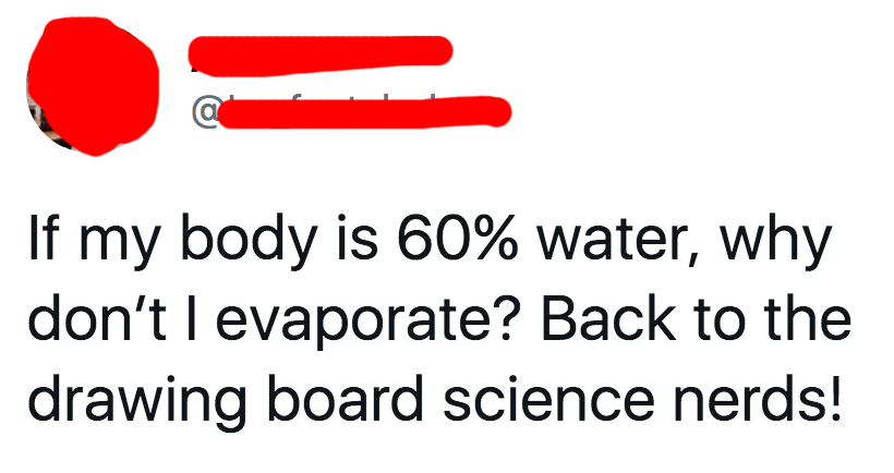 read tweet if my body is 60 percent water why don't I evaporate