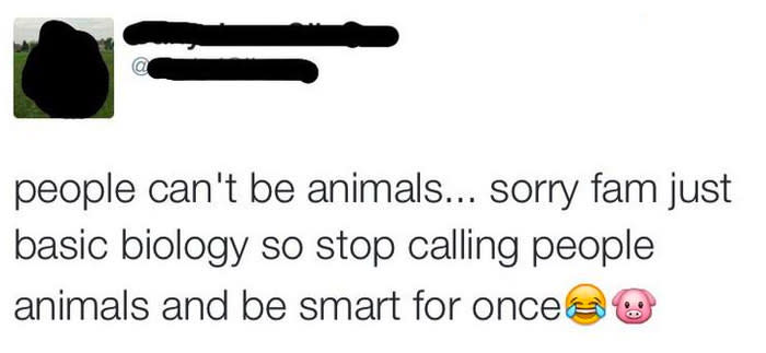 read tweet people can't be animals sorry fam basic biology