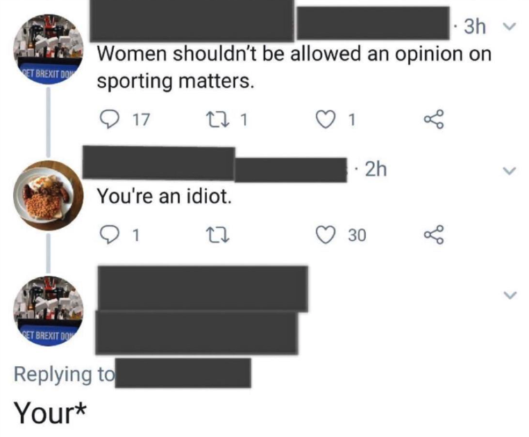 A Twitter thread: User 1 states that women shouldn't have an opinion on sports. User 2 calls them an idiot. User 3 points out User 1's spelling error