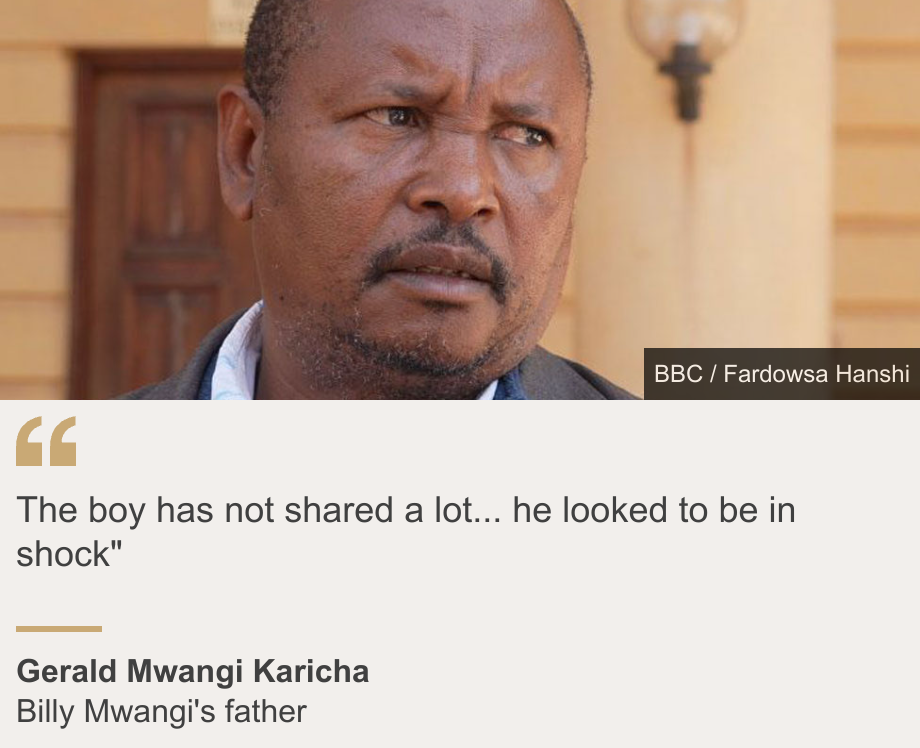 "The boy didn't share much...he seemed to be in shock""Source: Gerald Mwangi Karicha, Source Description: Billy Mwangi's father, Image: Gerald Mwangi Karicha