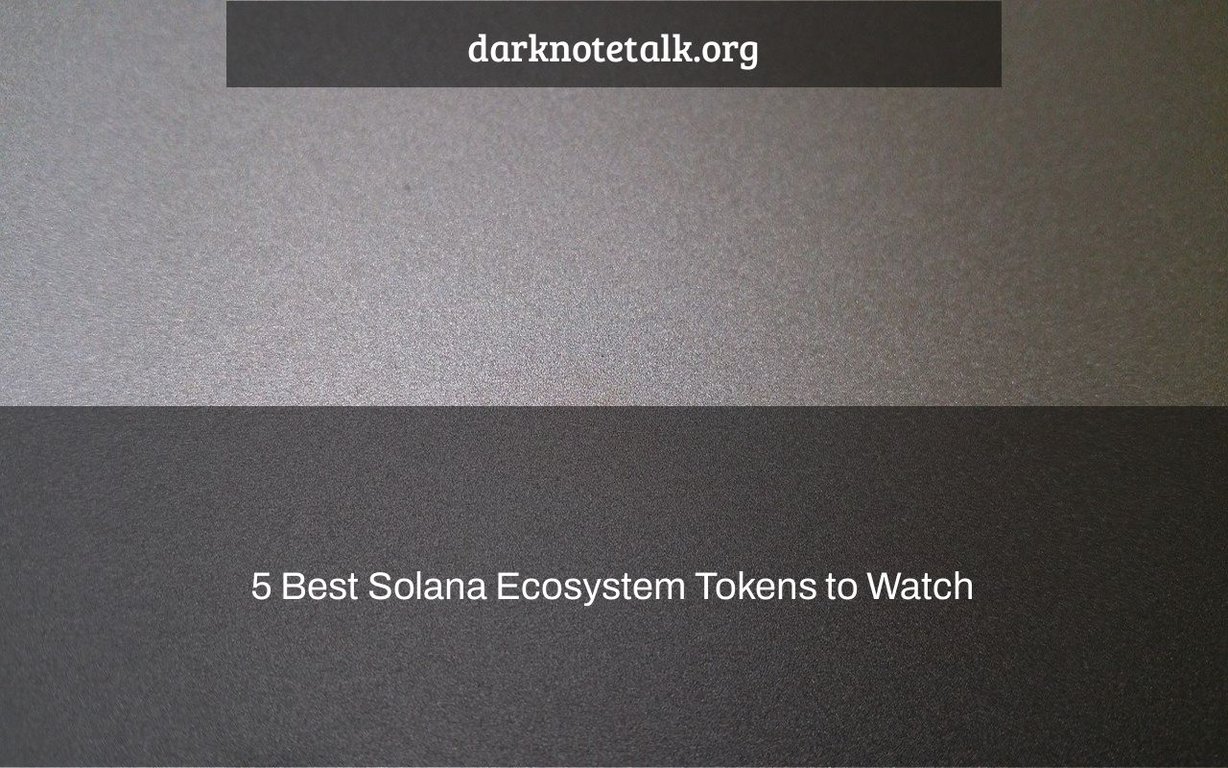 5 Best Solana Ecosystem Tokens to Watch - Dark Note Talk