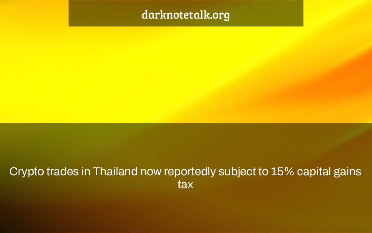 Thailand Crypto Transactions Now Reportedly Subject to 15% Capital Gains Tax - Dark Note Talk