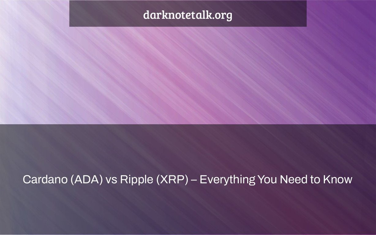 Cardano (ADA) vs Ripple (XRP) – Everything You Need to Know – Dark Note Talk