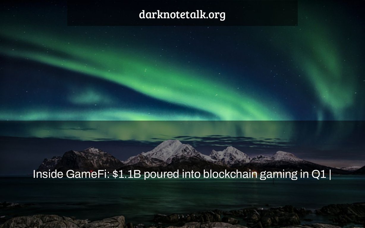 Inside GameFi: $1.1 Billion Deposited into Blockchain Gaming in Q1