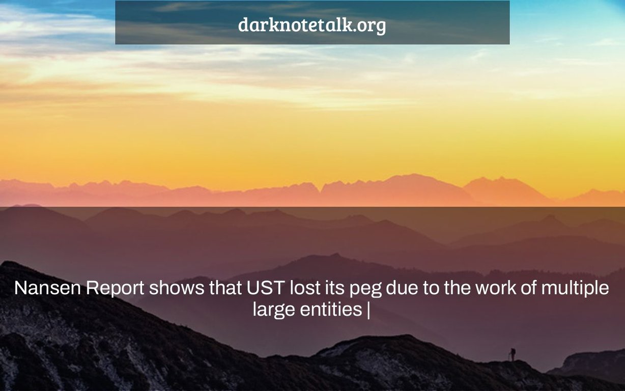 Nansen Report Shows UST Lost Its Linkage Due To The Work Of Multiple Major Entities