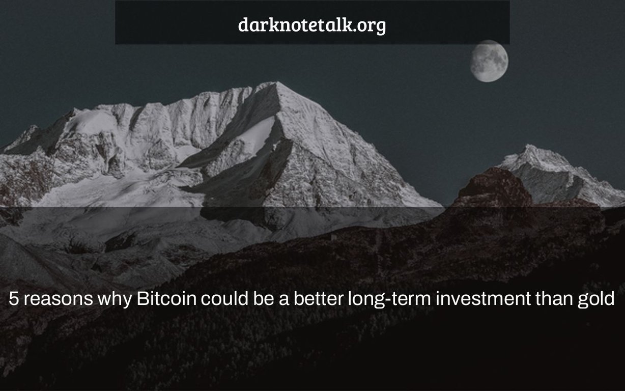 5 Reasons Bitcoin Could Be a Better Long-Term Investment Than Gold – Dark Note Talk