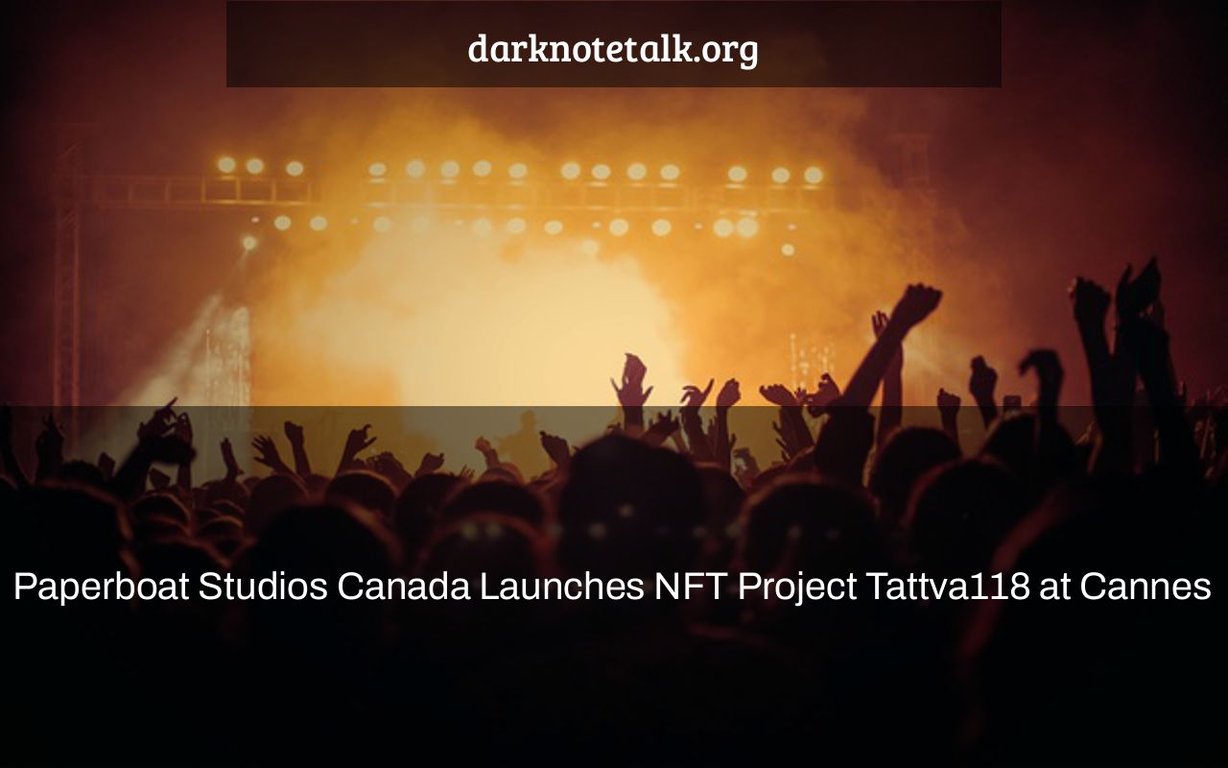 Paperboat Studios Canada launches NFT project Tattva118 in Cannes – Dark Note Talk