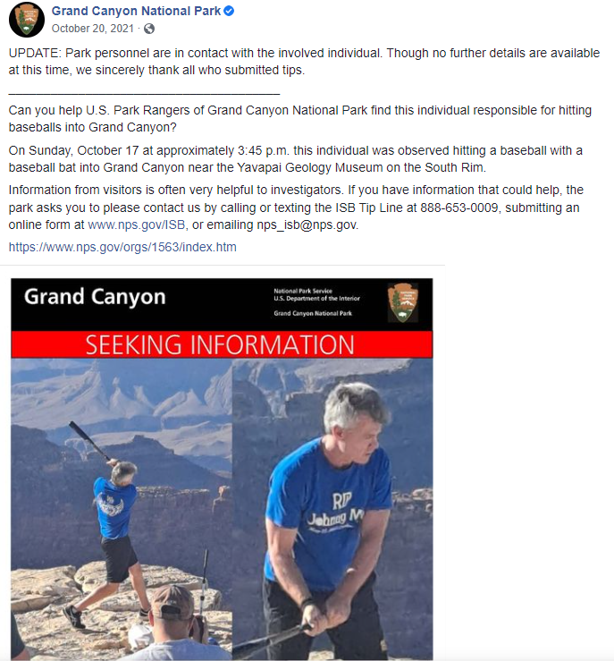 In October 2021, Grand Canyon National Park requested tips to identify someone hitting baseballs in the canyon.  The person later turned himself in to the police